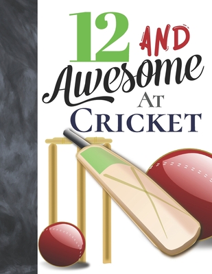 12 And Awesome At Cricket: Sketchbook Activity Book Gift For Cricket Players - Bat And Ball Sketchpad To Draw And Sketch In