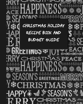 Christmas Holiday Recipe Book and Budget Guide: Room for Gift List and Detailed Menu Information