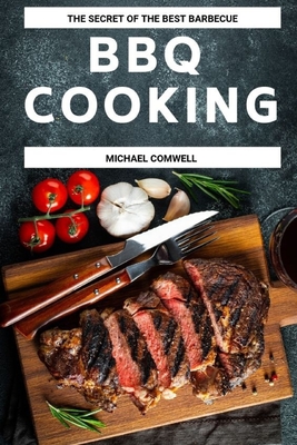BBQ Cooking: The Secret of the best barbecue