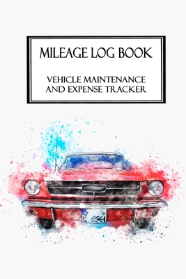 Mileage Log Book Vehicle Maintenance and Expense Tracker: Watercolor Muscle Car Cover Design with 6 X 9 Custom Interior Pages