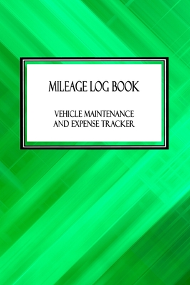 Mileage Log Book Vehicle Maintenance and Expense Tracker: Zig Zag Green Pattern Cover Design with 6 X 9 Custom Interior Pages