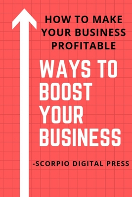 Ways to Boost Your Business: How to Make Your Business Profitable