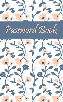 Password: Password Book 5*8 Inch 120 Pages. Internet Password Logbook, Keep Track of Usernames, Passwords, Web Addresses in One Organized Location.