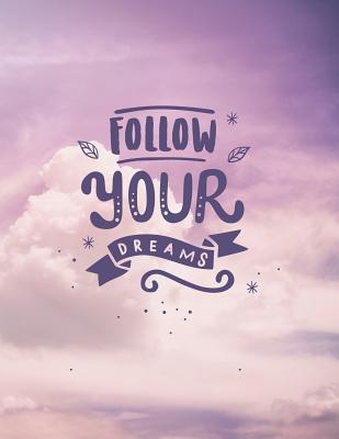 Follow your dreams: Inspirational quote notebook &#9733; Personal notes &#9733; Daily diary &#9733; Office supplies 8.5 x 11 - big notebook 150 pages College ruled