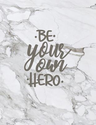 Be your own hero: Inspirational quote notebook &#9733; Personal notes &#9733; Daily diary &#9733; Office supplies 8.5 x 11 - big notebook 150 pages College ruled