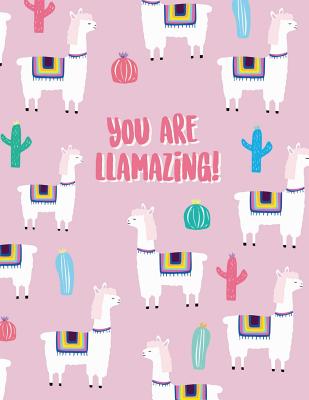 You are llamazing: Llama notebook &#9733; Personal notes &#9733; Daily diary &#9733; Office supplies 8.5 x 11 - big notebook 150 pages College ruled