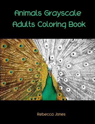 Animals Grayscale Adults Coloring Book: Adult Coloring Book with 35 Beautiful Photos of Animals for Beginner, Intermediate, and Expert Colorists.