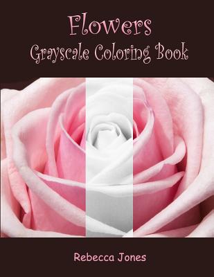 Flowers Grayscale Coloring Book: Grayscale Coloring Book for Adults, Beautiful Flowers Coloring Book Giant Size 8.5*11 Inch.