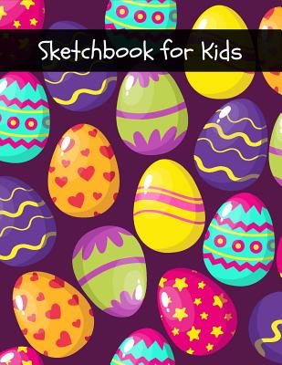 Sketchbook for Kids: Beautiful Easter Eggs Sketchbook, Fun Activity Book for Boys & Girls Young Artists Large Notebook
