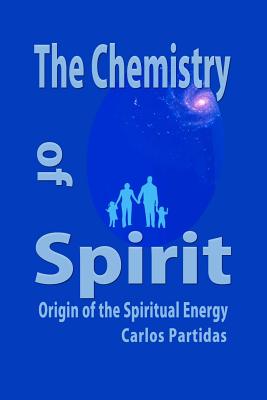 The Chemistry of Spirit: Origin of the Spiritual Energy