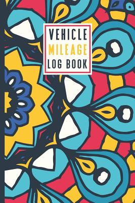 Vehicle Mileage Log Book: An Automobile Mileage Tracker for Taxes 6 X 9 Beautiful Matte Cover 100 Pages