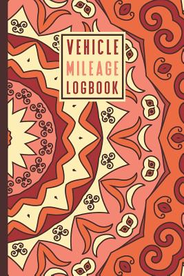 Vehicle Mileage Log Book: An Automobile Mileage Tracker for Taxes 6 X 9 Beautiful Matte Cover 100 Pages
