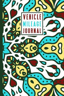 Vehicle Mileage Log Book: An Automobile Mileage Tracker for Taxes 6 X 9 Beautiful Matte Cover 100 Pages