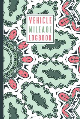 Vehicle Mileage Log Book: An Automobile Mileage Tracker for Taxes 6 X 9 Beautiful Matte Cover 100 Pages