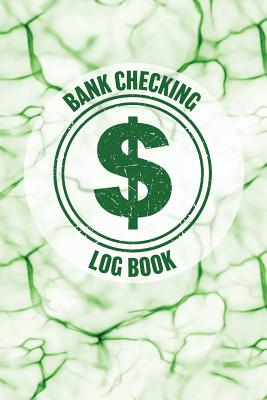 Bank Checking Log Book: Keep Track of Your Daily Monthly or Yearly Bank Checking Account Withdrawals and Deposits with This 6 Column Ledgers (2616 Individual Entries)