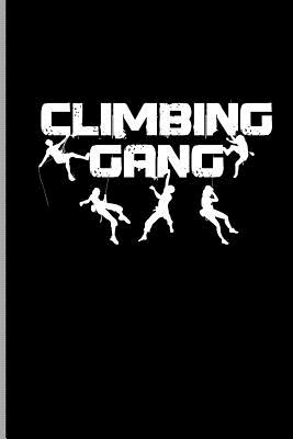 Climbing Gang: Climbing Training Grid Notebook Gift for Hikers Mountaineers Climber (6x9)Grid Notebook