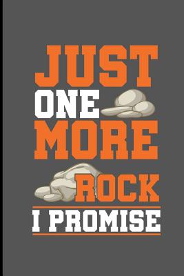 Just One More Rock I Promise: Climbing Training Grid Notebook Gift for Hikers Mountaineers Climber (6x9)Grid Notebook
