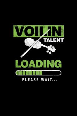 Voilin Talent Loading Please Wait...: Violinist Instrumental Gift for Musicians (6x9) Dot Grid Notebook
