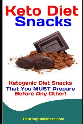 Keto Diet Snacks: Ketogenic Diet Snacks That You MUST Prepare Before Any Other!