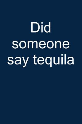 Someone Said Tequila?: Notebook for Tequila Themed Gifts Tequila Shirts for Women Men Cinco de Mayo Decoration 6x9 in Dotted