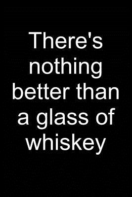 Whiskey Nothing Better: Notebook for Drinking Whiskey Lover Drinking Whiskey Lover Drinker 6x9 in Dotted