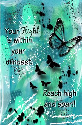 Your Flight Is Within Your Mindset: Reach High and Soar