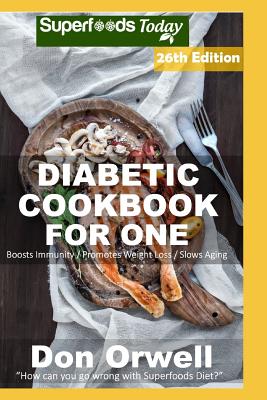 Diabetic Cookbook For One: Over 340 Diabetes Type 2 Recipes full of Antioxidants and Phytochemicals