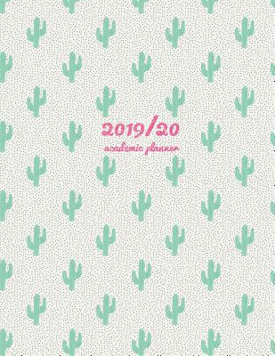 2019/20 Academic Planner: Weekly & Monthly Planner - Achieve Your Goals & Improve Productivity - Pretty Cactus + Dots