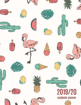 2019/20 Academic Planner: Weekly & Monthly Planner - Achieve Your Goals & Improve Productivity - Summer Flamingo + Cactus Print