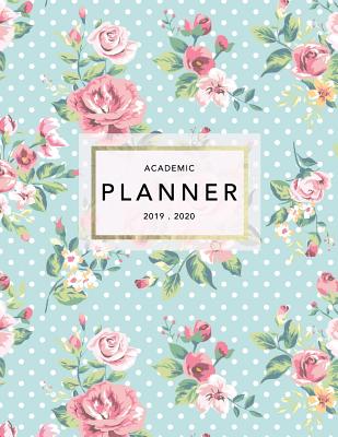 Academic Planner 2019-2020: Weekly & Monthly Planner - Achieve Your Goals & Improve Productivity - Pink Vintage Floral