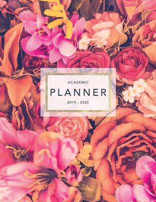 Academic Planner 2019-2020: Weekly & Monthly Planner - Achieve Your Goals & Improve Productivity - Pretty Modern Florals