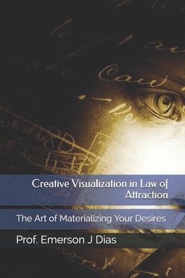 Visualization in Law of Attraction: The Art of Materializing Your Desires
