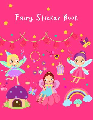 Fairy Sticker Book: Cute Fairy Magical Pink Sticker Book for Girls Birthday Gift for Girls, Large Permanent Sticker Book for Kids