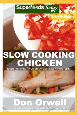 Slow Cooking Chicken: Over 85 Low Carb Slow Cooker Chicken Recipes full o Dump Dinners Recipes and Quick & Easy Cooking Recipes