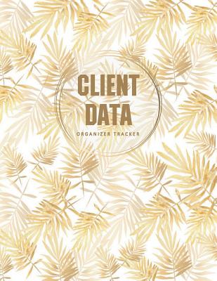 Client Data Organizer Tracker: Customer Information Client Record Book Appointment Management System For Salon Nail Hair Stylists Barbers
