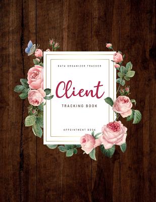 Client Tracking Book: Appointment Book Client Data Organizer Tracker For Salon Nail Hair Stylists BarbersPink Roses Frame on Wooden Background