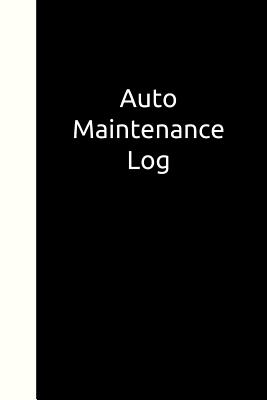 Auto Maintenance Log: Service Repair Record Keeping Book for Your Car