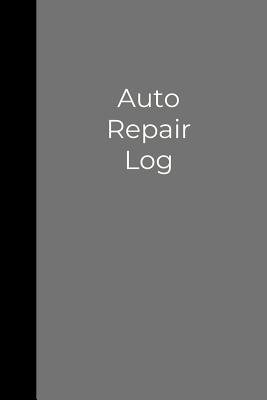 Auto Repair Log: Track Service and Maintenance Records for Your Vehicles
