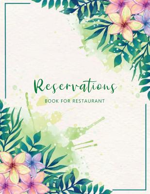 Reservations Book for Restaurant: Reservation Appointment Book Booking Notebook Reservation Table Time Management Log Book