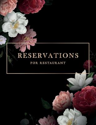 Reservations: Reservations Book for Restaurant Booking Notebook Time Management Log Book Reservation Appointment Book Reservation Table