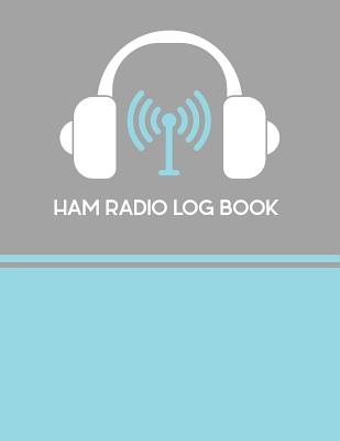 Ham Radio Log Book: Ham Radio Contact Keeper; Logbook for Ham Radio Operators; Amateur Ham Radio Station Log Book; Ham Radio Communication Contact Notebook; Callsign Signal Wave Testing Log; Radio-Wave Frequency & Power Test Logbook