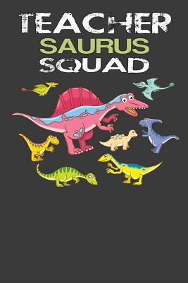 Teacher-Saurus Squad: Elementary School or Kindergarten Teacher's Notebook For Writing Class Notes, Keeping Student's Record or Doodling.