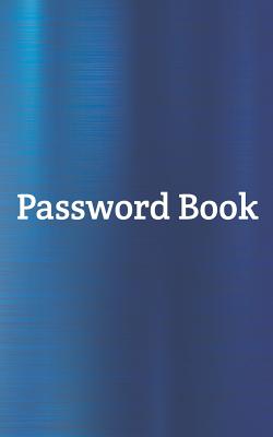 Password Book: Blue Metal Design - Alphabetical With Tabs - An Internet Passcode keeper log Book for Senior, Co-Worker, Old people