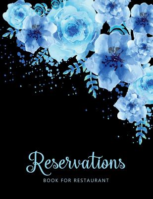 Reservations Book for Restaurant: Watercolor Flower Reservation Appointment Book Booking Notebook Time Management Log Book Reservation Table