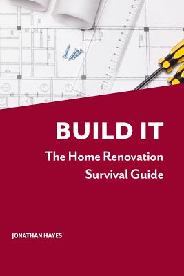 Build It: The home renovation survival guide