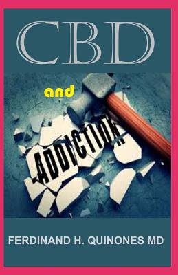 CBD and Addiction: Everything You Need To Know About Using CBD Oil for Curing ADDICTION