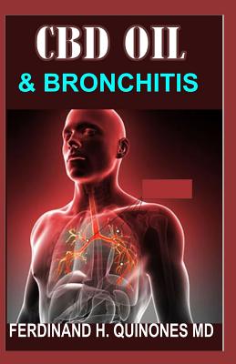 CBD Oil and Bronchitis: Eythin ou Need To Know Abot Using CBD OIL to Treat Bronchitis