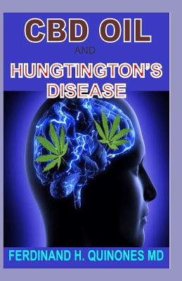 CBD Oil for Hungtington's Disease: All You Need To Know About Treating Hungtington Disease with CBD OIL