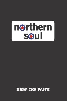 Northern Soul Keep the faith: For creative writing, making lists, scheduling, organizing and Recording your thoughts.
