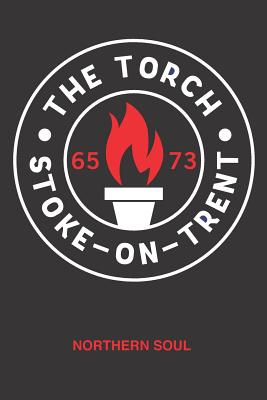 The Torch - Stoke on Trent 65-73: Northern Soul Notebook for creative writing, making lists, scheduling, organizing and Recording your thoughts.